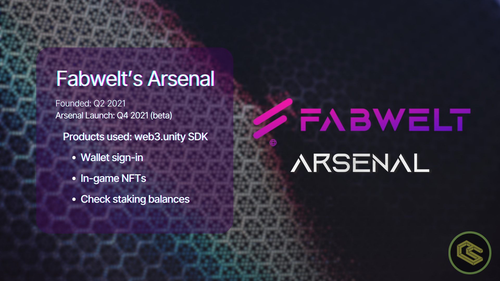 Fabwelt's Arsenal: Founded Q2 2021. Launched Q4 2021. Product's used: web3.unity SDK for wallet sign-in, in-game NFTs, Check staking balances.