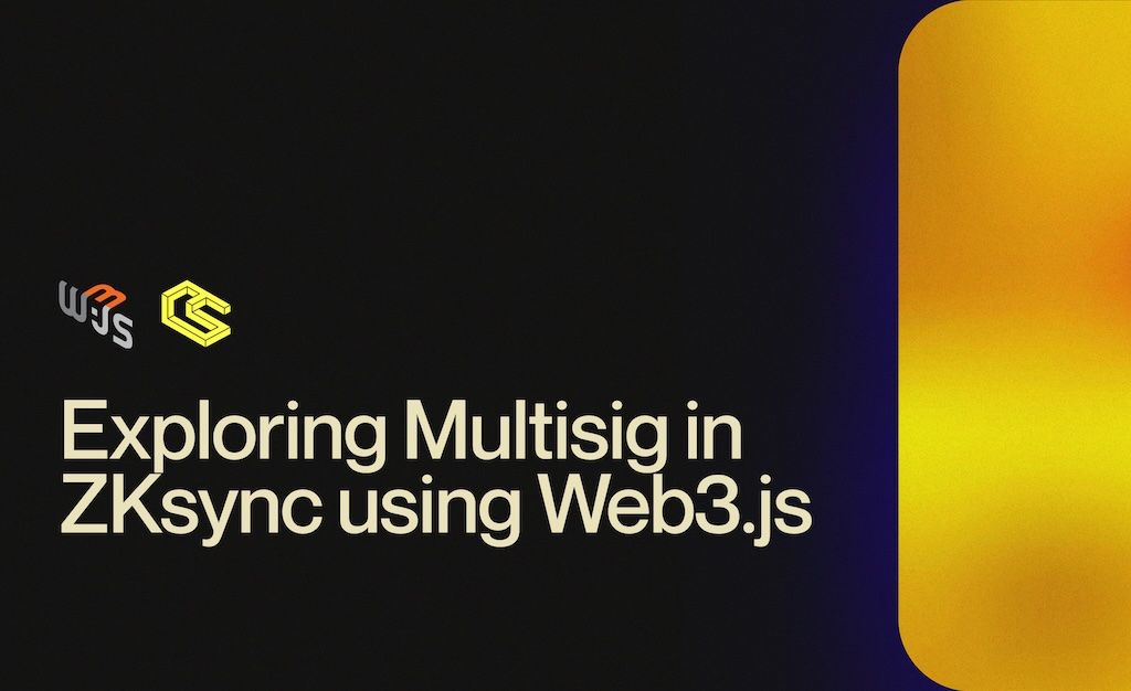 Exploring Multisig in ZKsync using Web3.js